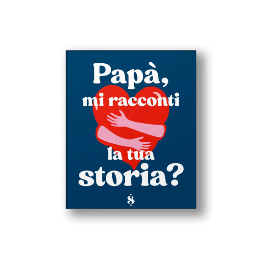 Papà mi racconti la tua storia?